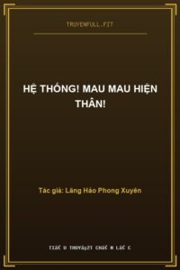 Hệ Thống! Mau Mau Hiện Thân!