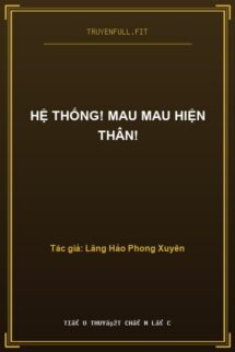 Hệ Thống! Mau Mau Hiện Thân!