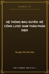Hệ Thống Mau Xuyên: Kế Công Lược Nam Thần Phản Diện