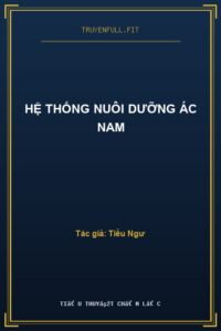Hệ Thống Nuôi Dưỡng Ác Nam