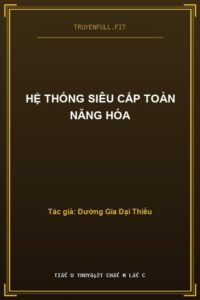 Hệ Thống Siêu Cấp Toàn Năng Hóa