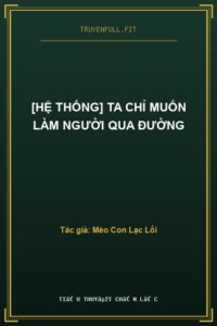 [Hệ Thống] Ta Chỉ Muốn Làm Người Qua Đường
