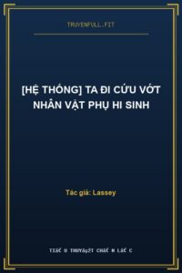 [Hệ Thống] Ta Đi Cứu Vớt Nhân Vật Phụ Hi Sinh