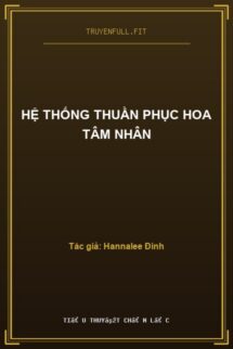 Hệ Thống Thuần Phục Hoa Tâm Nhân