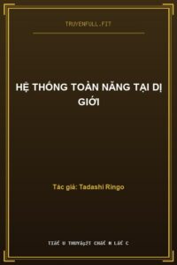 Hệ Thống Toàn Năng Tại Dị giới