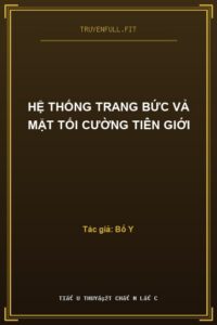 Hệ Thống Trang Bức Vả Mặt Tối Cường Tiên Giới