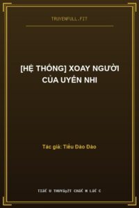 [Hệ Thống] Xoay Người Của Uyển Nhi