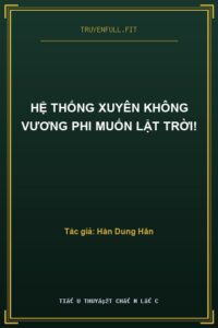 Hệ Thống Xuyên Không Vương Phi Muốn Lật Trời!