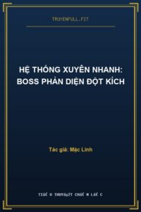 Hệ Thống Xuyên Nhanh: Boss Phản Diện Đột Kích