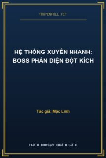 Hệ Thống Xuyên Nhanh: Boss Phản Diện Đột Kích