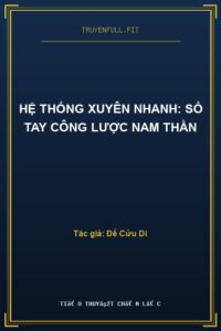 Hệ Thống Xuyên Nhanh: Sổ Tay Công Lược Nam Thần