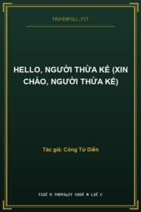 Hello, Người Thừa Kế (Xin Chào, Người Thừa Kế)