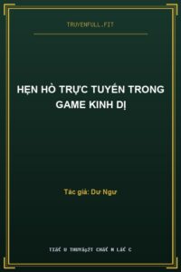 Hẹn Hò Trực Tuyến Trong Game Kinh Dị