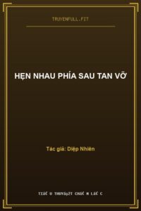 Hẹn Nhau Phía Sau Tan Vỡ