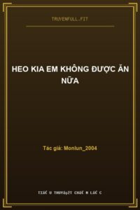 Heo Kia Em Không Được Ăn Nữa