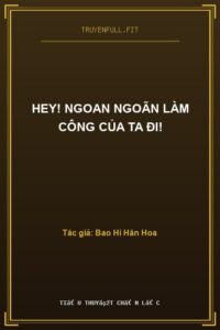 Hey! Ngoan Ngoãn Làm Công Của Ta Đi!