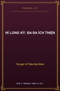 Hí Long Ký: Đa Đa Ích Thiện