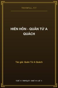 Hiến Hôn – Quân Tử A Quách