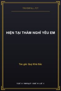 Hiện Tại Thầm Nghĩ Yêu Em