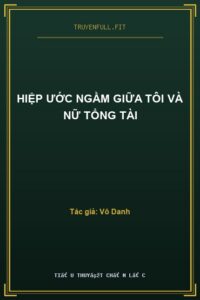 Hiệp Ước Ngầm Giữa Tôi Và Nữ Tổng Tài