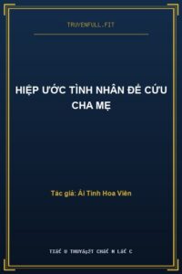 Hiệp Ước Tình Nhân Để Cứu Cha Mẹ