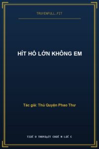 Hít Hổ Lớn Không Em