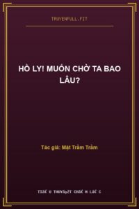 Hồ Ly! Muốn Chờ Ta Bao Lâu?
