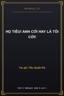 Họ Tiêu! Anh Cởi Hay Là Tôi Cởi!
