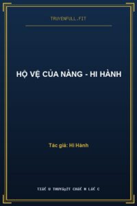 Hộ Vệ Của Nàng – Hi Hành