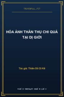 Hỏa Ảnh Thần Thụ Chi Quả Tại Dị Giới
