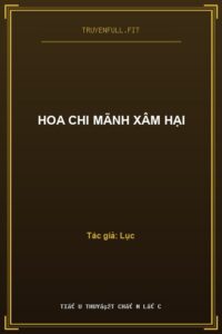 Hoa Chi Mãnh Xâm Hại