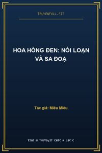 Hoa Hồng Đen: Nổi Loạn Và Sa Đoạ
