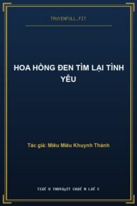 Hoa Hồng Đen Tìm Lại Tình Yêu