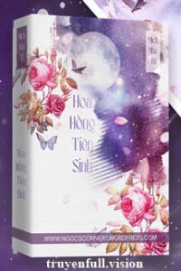 Hoa Hồng Tiên Sinh – Mịch Nha Tử