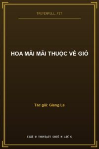 Hoa Mãi Mãi Thuộc Về Gió