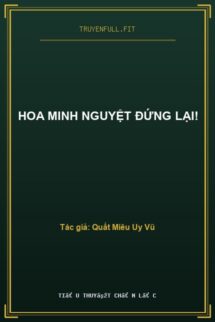 Hoa Minh Nguyệt Đứng Lại!