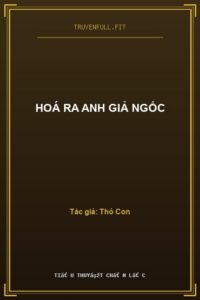 Hoá Ra Anh Giả Ngốc