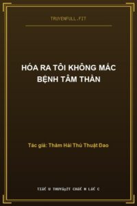 Hóa Ra Tôi Không Mắc Bệnh Tâm Thần