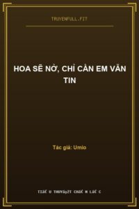 Hoa Sẽ Nở, Chỉ Cần Em Vẫn Tin