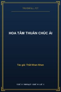 Hoa Tâm Thuần Chúc Ái