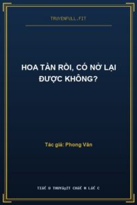 Hoa Tàn Rồi, Có Nở Lại Được Không?