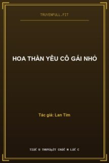 Hoa Thần Yêu Cô Gái Nhỏ