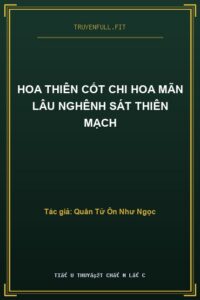 Hoa Thiên Cốt Chi Hoa Mãn Lâu Nghênh Sát Thiên Mạch