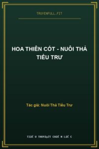 Hoa Thiên Cốt – Nuôi Thả Tiểu Trư