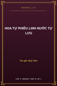 Hoa Tự Phiêu Linh Nước Tự Lưu