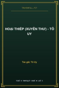 Hoại Thiếp (Xuyên Thư) – Tô Uy