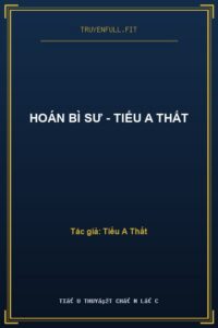Hoán Bì Sư – Tiểu A Thất