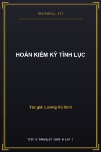 Hoàn Kiếm Kỳ Tình Lục