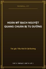 Hoàn Mỹ Bạch Nguyệt Quang Chuẩn Bị Tu Dưỡng