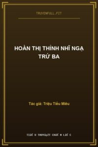 Hoàn Thị Thỉnh Nhĩ Ngạ Trứ Ba
